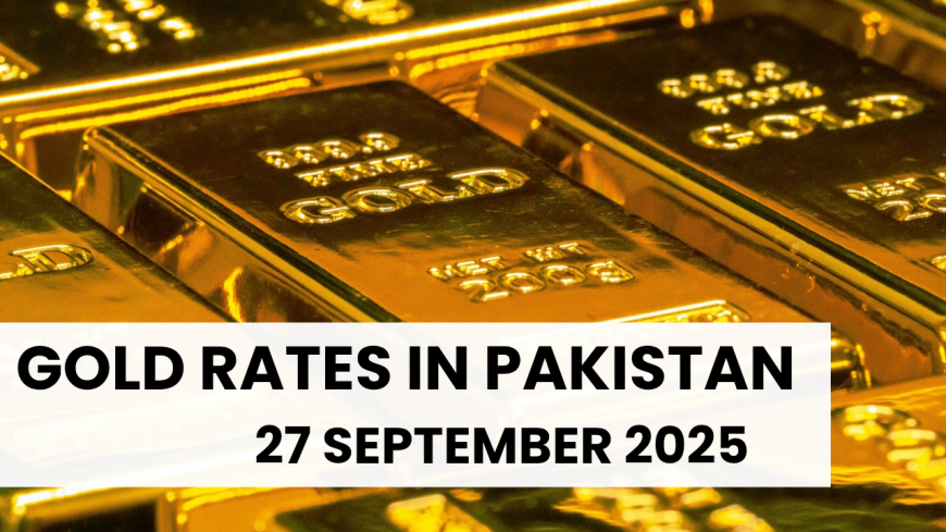 Gold Rate in Pakistan Today – 27 September 2025