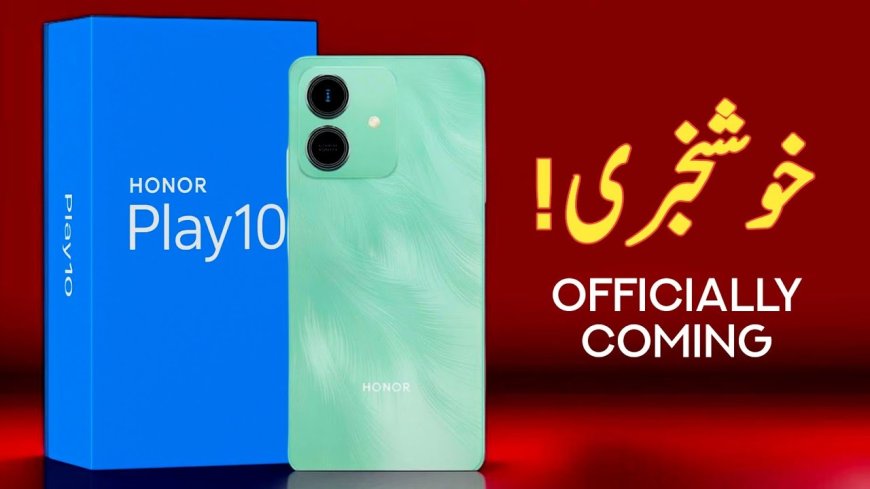HONOR Launches HONOR Play 10: A Seamless Smartphone Experience at an Unbeatable Price